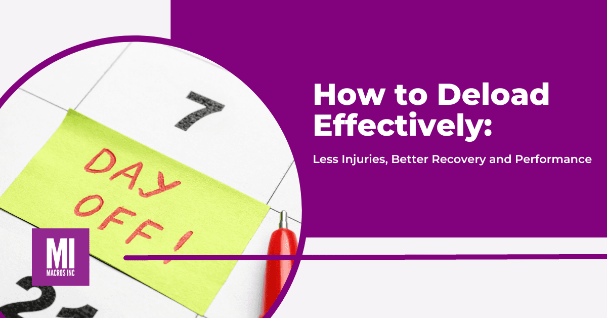 How to Deload Effectively for Muscle Gain and Performance Macros Inc