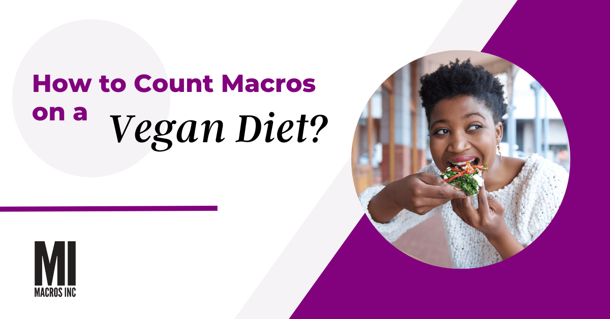 How to count macros on a vegan diet? | Macros Inc