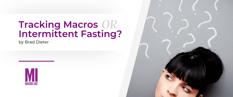 Tracking Macros or Intermittent Fasting | Macros Inc Blog
