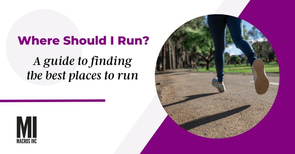 Where should I run? A guide to finding the best places to run | Macros Inc