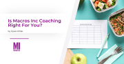 Is Macros Inc coaching right for you | Macros Inc