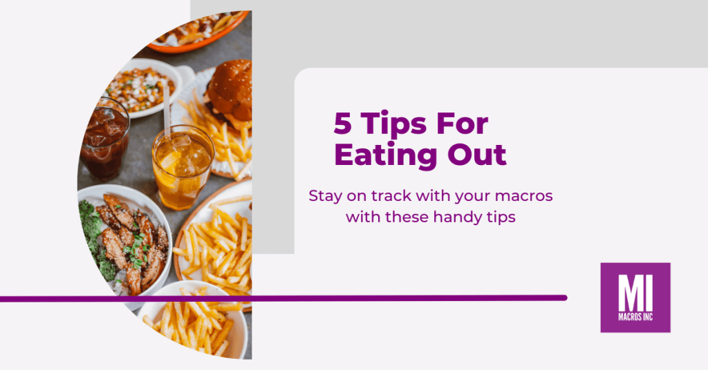 5 tips for eating out to help you stay on track with your macros | Macros Inc