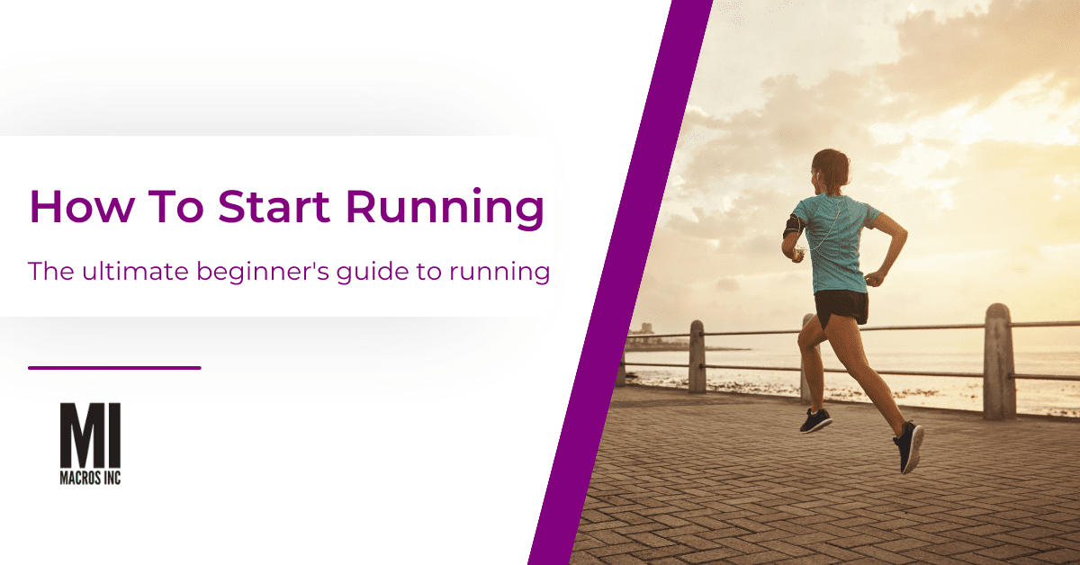 How To Start Running: The Ultimate Guide - Macros Inc