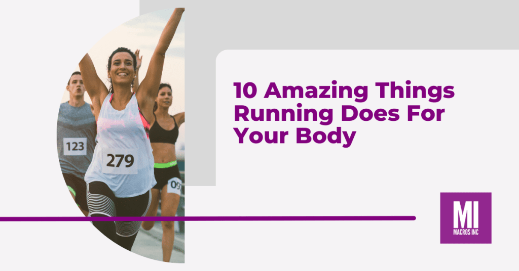 10 things running does for your body | Macros Inc