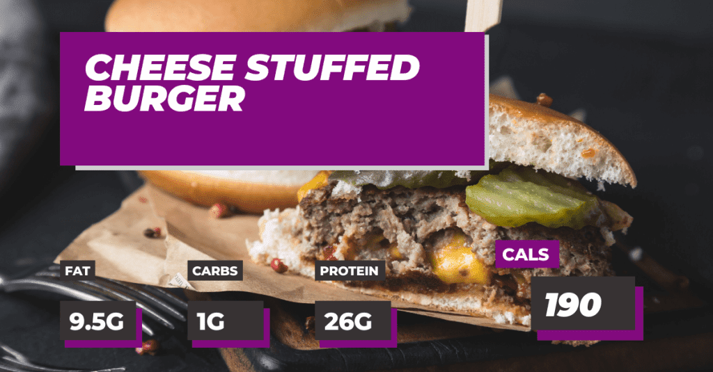 Cheese Stuffed Burger, Fat 9.5g, Carbs 1g , Protein 25g