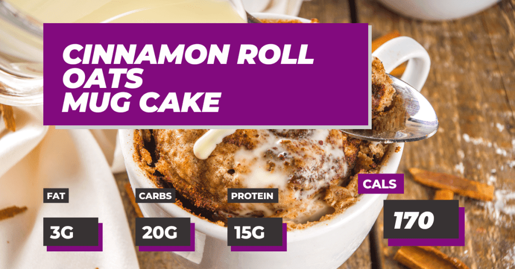 Cinnamon Roll Oats Mug Cake, 3g Fat, 20g Carbs, 15g Protein and 170 Calories