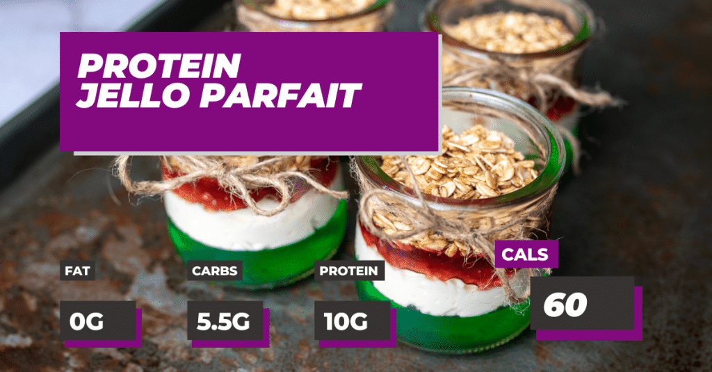 Protein Jello Parfait: 0g Fat, 5.5g Carbs, 10g Protein and 60 Calories Per Serving