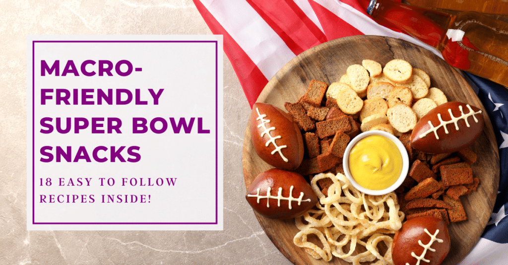 macro friendly super bowl snack guide