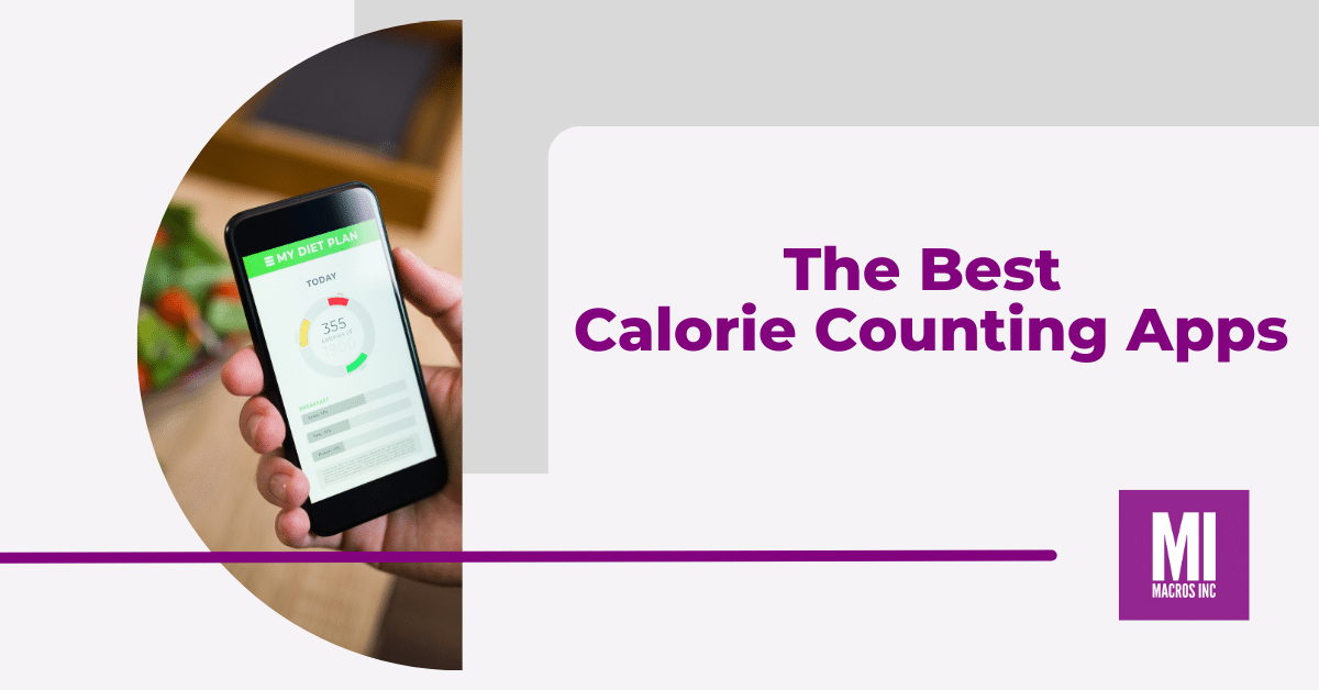 The Best Calorie Counter Apps Of 2024 Macros Inc