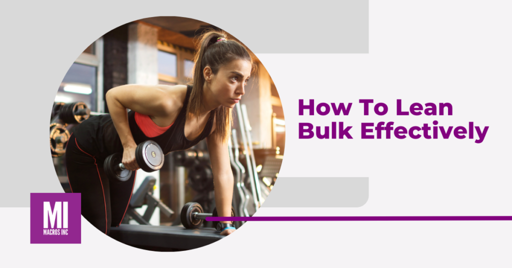 How To Lean Bulk Effectively - Macros Inc