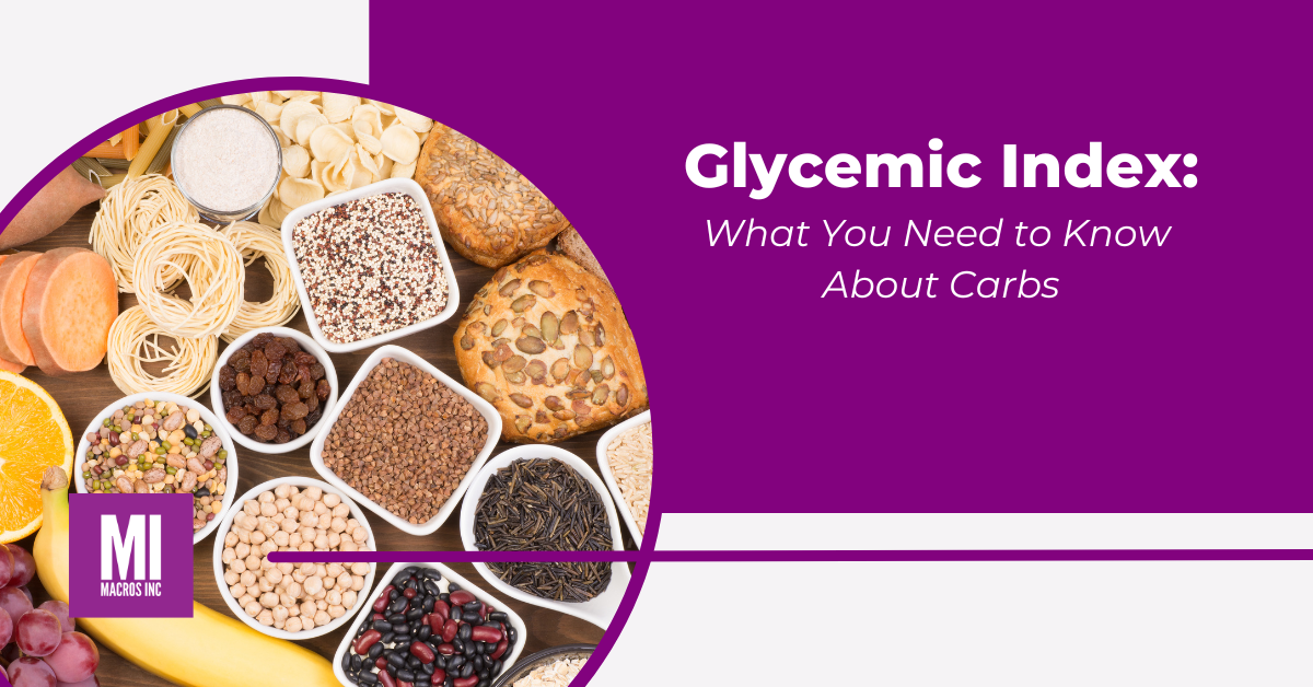 Glycemic Index: What You Need to Know About Carbs - Macros Inc