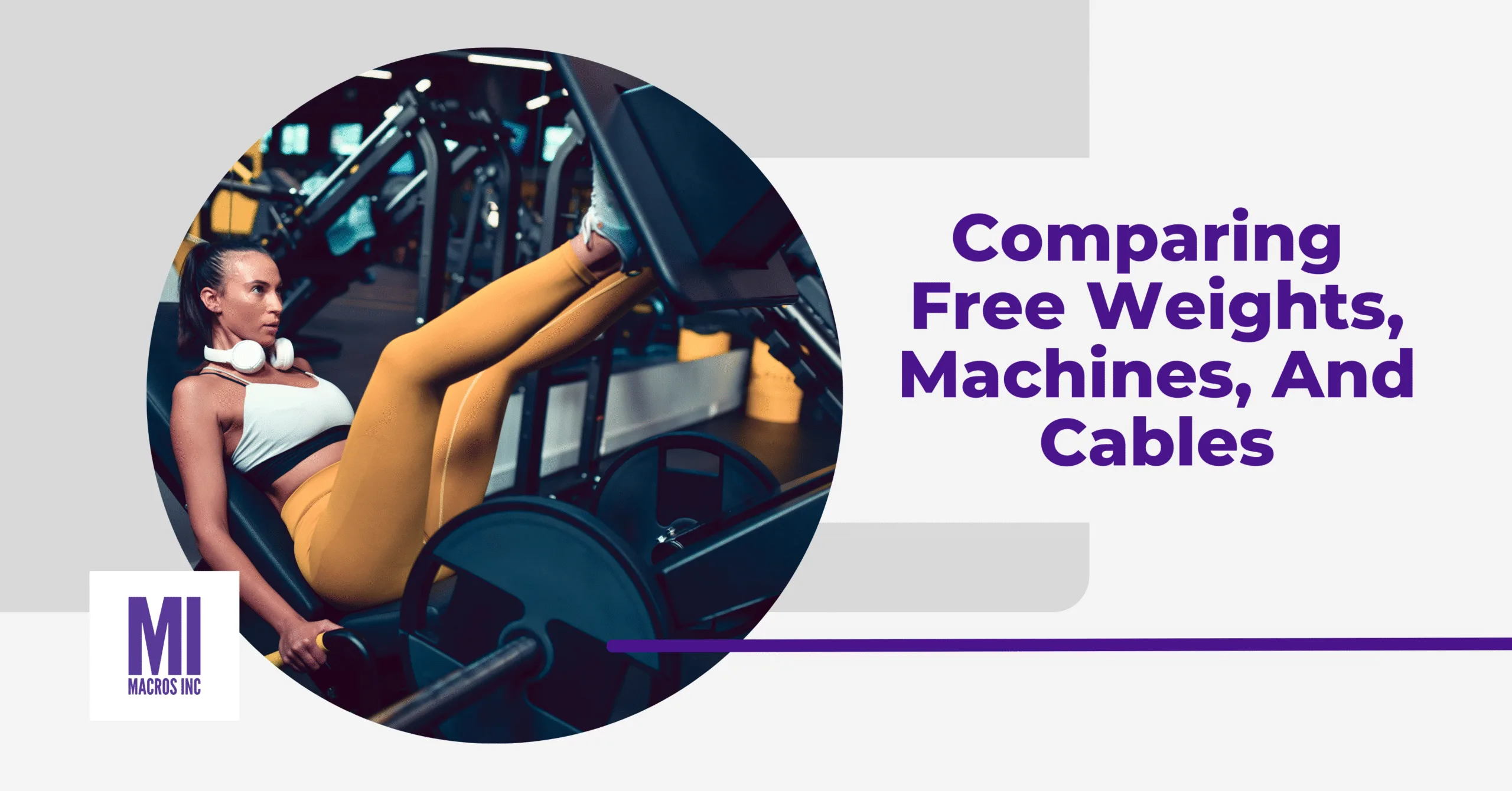 Comparing Free Weights, Machines, And Cables - Macros Inc