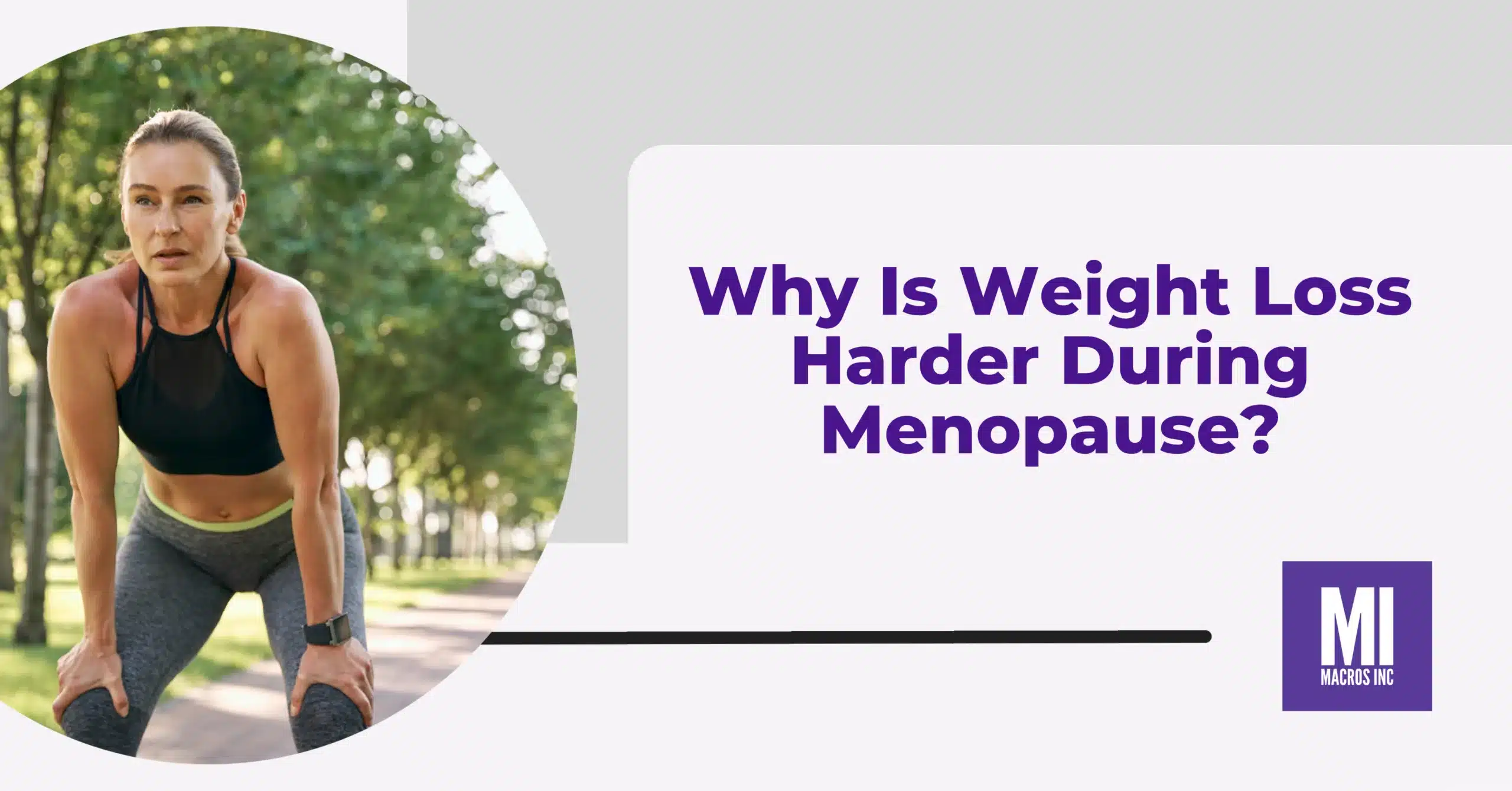 Why Is Weight Loss Harder During Menopause? - Macros Inc