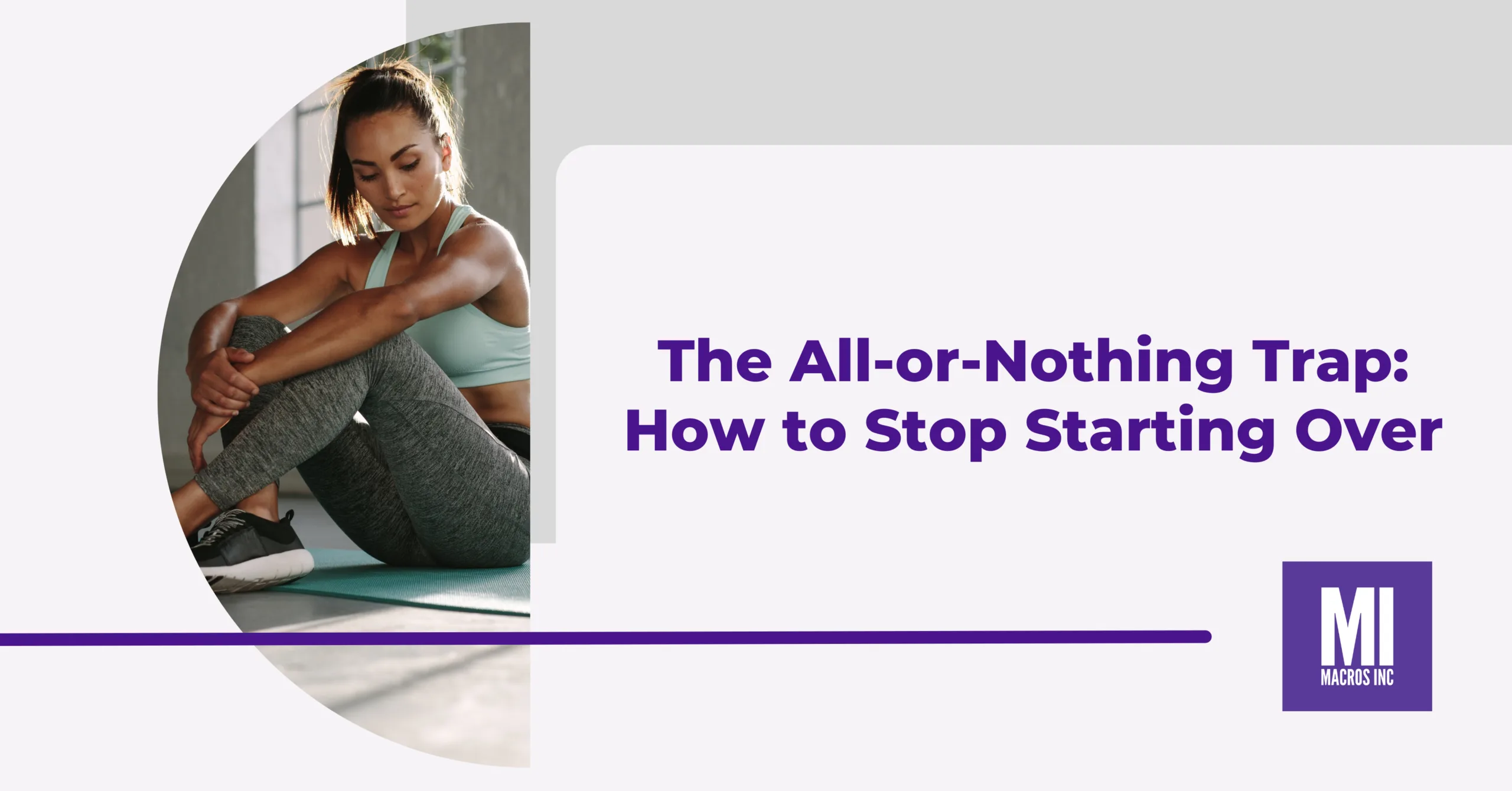 The All-or-Nothing Trap: How to Stop Starting Over - Macros Inc