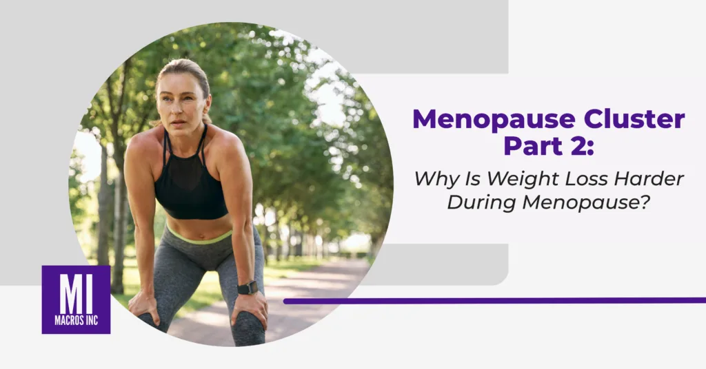 Menopause-Cluster-Part-2-Why-Is-Weight-Loss-Harder-During-Menopause-scaled