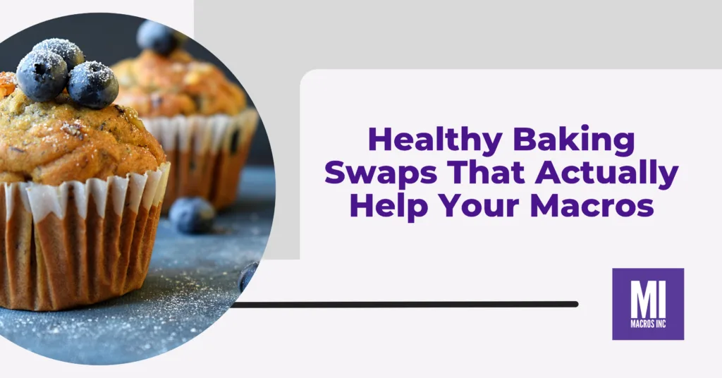 Healthy-Baking-Swaps-That-Actually-Help-Your-Macros-scaled
